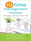 Cover image for Ten Time Management Choices That Can Change Your Life